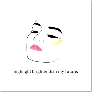 Highlight Brighter Than My Future | Girl Face With Make Up Posters and Art